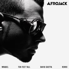 AFROJACK, Wrabel: Ten Feet Tall (David Guetta Remix)