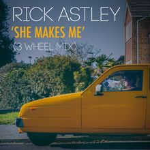 Rick Astley: She Makes Me (3 Wheel Mix)