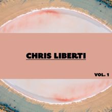 Chris Liberti: Chris Liberti, Vol. 1