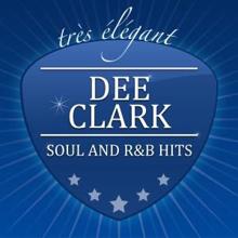 Dee Clark: Soul and R&B Hits