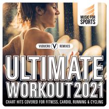 Vuducru: Music for Sports: Ultimate Workout 2021 (Chart Hits Covered for Fitness, Cardio, Running & Cycling)