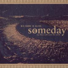 His Name Is Alive: Someday My Blues Will Cover The Earth (Love And War)