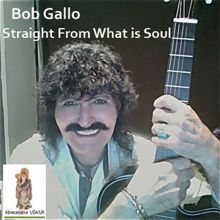 Bob Gallo: Straight from What Is Soul