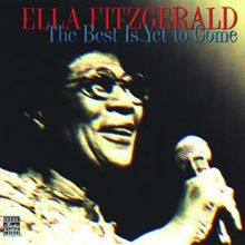 Ella Fitzgerald: The Best Is Yet To Come