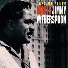 Jimmy Witherspoon: Jazz Me Blues: The Best Of Jimmy Witherspoon