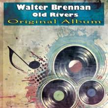 Walter Brennan: Old Rivers