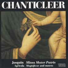 Chanticleer: Josquin des Prez: Missa Mater Patris - Agricola: Magnificat & Motets