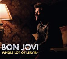 Bon Jovi: Whole Lot Of Leavin'