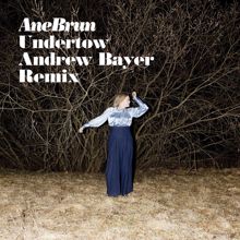 Ane Brun: Undertow(Andrew Bayer Remix)