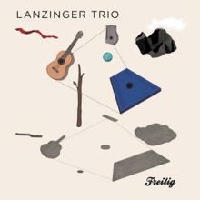 Lanzinger Trio: Freilig