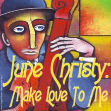 June Christy: Make Love to Me