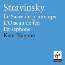 Kent Nagano: Stravinsky: Le Sacre du Printemps, L'Oiseau de feu & Perséphone
