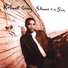 The Robert Cray Band: Shame + A Sin