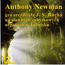 Anthony Newman: Utwory Organowe J.S. Bacha (2)