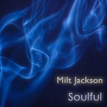 Milt Jackson: Soulful