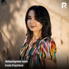 Iroda Fayzieva: Adoyingman seni