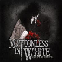 Motionless In White: When Love Met Destruction