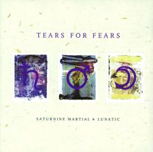 Tears For Fears: Saturnine Martial & Lunatic