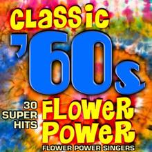 Flower Power Singers: Classic 60s Flower Power - 30 Super Hits