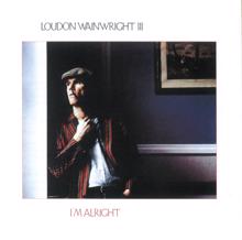 Loudon Wainwright III: I'm Alright