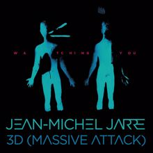Jean-Michel Jarre & 3D (Massive Attack): Watching You