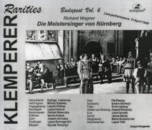 Otto Klemperer: Die Meistersinger von Nurnberg (The Mastersingers of Nuremberg) (Sung in Hungarian): Act III Scene 5: Wacht auf, es nahet gen den Tag (All)