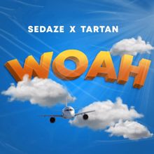 Sedaze, Tartan: Woah (feat. Tartan)