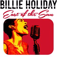 Billie Holiday: East of the Sun