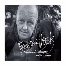 Freddie Wadling: Samlade sånger 1981-2016