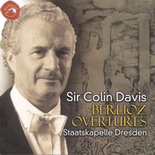 Sir Colin Davis: Berlioz Overtures