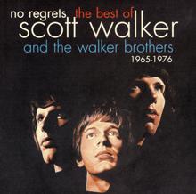 The Walker Brothers: No Regrets - The Best Of Scott Walker & The Walker Brothers 1965 - 1976