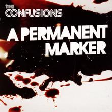 The Confusions: A Permanent Marker