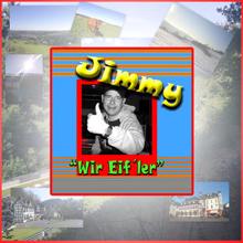 Jimmy: Wir Eif'ler