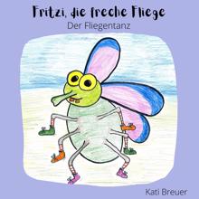 Kati Breuer: Fritzi, die freche Fliege