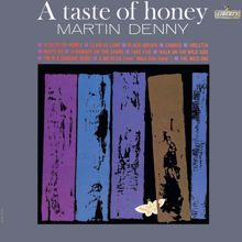 Martin Denny: A Taste Of Honey