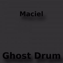 Maciel: Ghost Drum