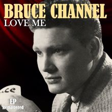 Bruce Channel: Love Me (Remastered)