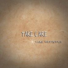 Luke Woodapple: Take Care