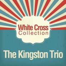 The Kingston Trio: White Cross Collection