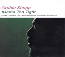 Archie Shepp: Mama Too Tight