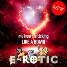 E-rotic: My Heart Is Ticking Like a Bomb (Remix)