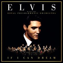 Elvis Presley & The Royal Philharmonic Orchestra: If I Can Dream: Elvis Presley with the Royal Philharmonic Orchestra