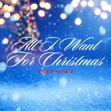 TREY SONGZ: All I Want For Christmas