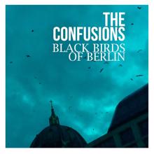 The Confusions: Black Birds of Berlin