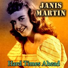 Janis Martin: Hard Times Ahead