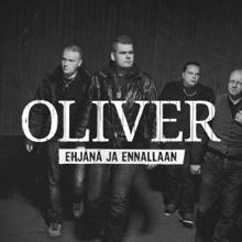 Oliver: Ehjänä ja ennallaan