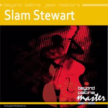 Slam Stewart: Beyond Patina Jazz Masters: Slam Stewart