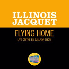 Illinois Jacquet: Flying Home (Live On The Ed Sullivan Show, July 10, 1949) (Flying HomeLive On The Ed Sullivan Show, July 10, 1949)