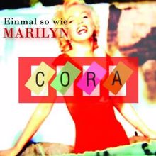 CORA: Einmal so wie Marilyn (Extended Version)
