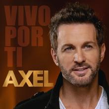 AXEL: Vivo Por Ti